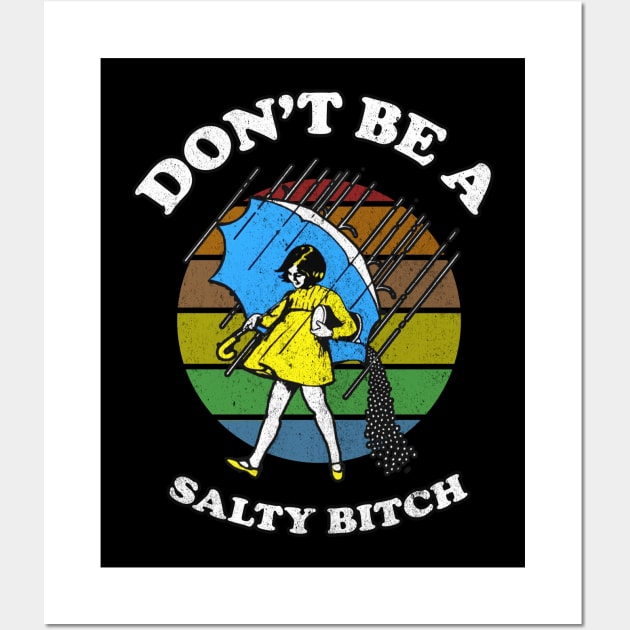 Dont Be A Salty Bitch Retro Wall Art by Magic Topeng